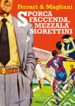 Sporca faccenda, mezzala Morettini. E-book. Formato EPUB ebook