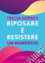 Riposare è resistere: Un manifesto. E-book. Formato EPUB ebook