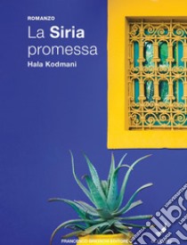 La Siria promessa. E-book. Formato EPUB ebook di Hala Kodmani