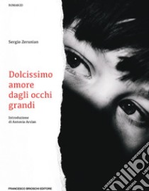 Dolcissimo amore dagli occhi grandi. E-book. Formato EPUB ebook di Sergio Zerunian