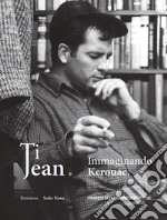 Ti Jean: Immaginando Kerouac. E-book. Formato EPUB