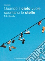 Quando il cielo vuole spuntano le stelle. E-book. Formato EPUB