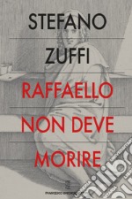 Raffaello non deve morire. E-book. Formato EPUB ebook