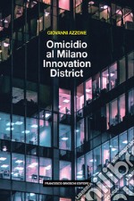 Omicidio al Milano Innovation District. E-book. Formato EPUB ebook