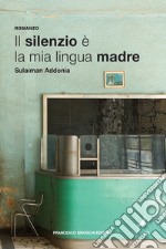 Il silenzio è la mia lingua madre. E-book. Formato EPUB ebook