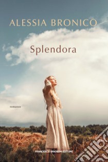 Splendora. E-book. Formato EPUB ebook di Alessia Bronico