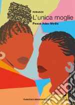 L'unica moglie. E-book. Formato EPUB ebook