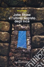 John Stone e l'ultimo segreto degli Inca. E-book. Formato EPUB ebook