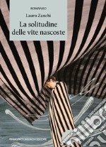 La solitudine delle vite nascoste. E-book. Formato EPUB ebook