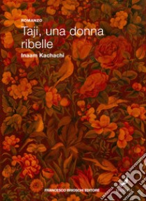 Taji, una donna ribelle. E-book. Formato EPUB ebook di Inaam Kachachi