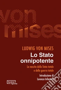 Lo Stato onnipotente: La nascita dello Stato totale e della guerra totale. E-book. Formato PDF ebook