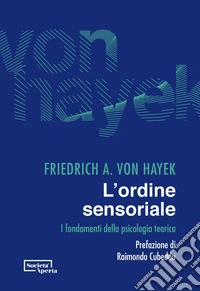 L’ordine sensoriale: I fondamenti della psicologia teorica. E-book. Formato PDF ebook
