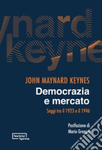 Democrazia e mercato: Saggi tra il 1923 e il 1946. E-book. Formato EPUB ebook di John Maynard Keynes