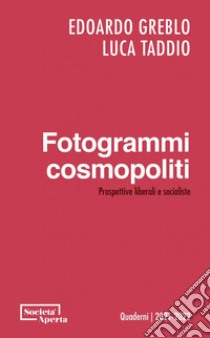 Fotogrammi cosmopoliti: Prospettive liberali e socialiste. E-book. Formato PDF ebook di Edoardo Greblo