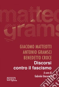 Discorsi contro il fascismo. E-book. Formato EPUB ebook