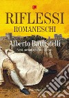 Riflessi romaneschi. E-book. Formato EPUB ebook di Alberto Battistelli