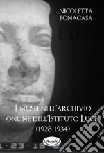 I musei nell’archivio online dell’Istituto Luce (1928-1934). E-book. Formato PDF