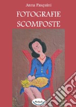 Fotografie scomposte. E-book. Formato PDF ebook