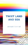 Twixt Land And Sea. E-book. Formato EPUB ebook