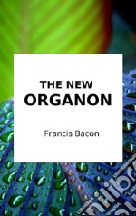 The New Organon. E-book. Formato EPUB ebook