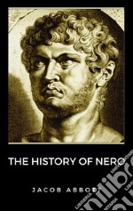 The History of Nero. E-book. Formato EPUB ebook