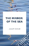 The Mirror of the Sea. E-book. Formato EPUB ebook