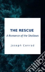 The Rescue, A Romance of the Shallows. E-book. Formato EPUB ebook