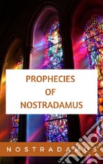 The Prophecies of Nostradamus. E-book. Formato EPUB ebook