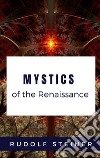 Mystics of the Renaissance. E-book. Formato EPUB ebook