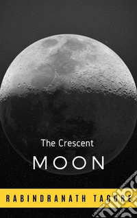 The Crescent Moon. E-book. Formato EPUB ebook