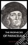 The Prophecies of Paracelsus. E-book. Formato EPUB ebook di Paracelsus Paracelsus