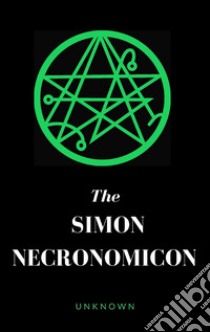 The Simon Necronomicon. E-book. Formato EPUB ebook di Unknown Author