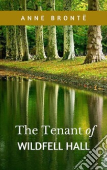 The Tenant of Wildfell Hall. E-book. Formato EPUB ebook di Anne Bronte