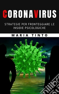 Coronavirus: strategie per fronteggiare le insidie psicologiche. E-book. Formato EPUB ebook