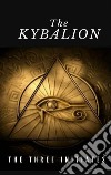 The Kybalion. E-book. Formato EPUB ebook di The Three Initiates