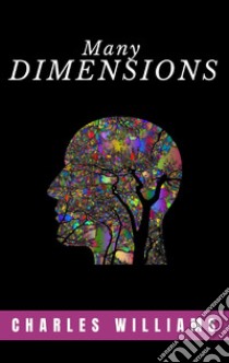 Many Dimensions. E-book. Formato EPUB ebook di Charles Williams