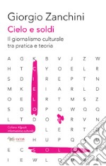 Cielo e soldiIl giornalismo culturale tra pratica e teoria. E-book. Formato EPUB ebook