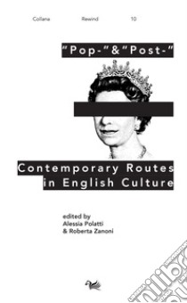 “Pop-” & “Post-”Contemporary Routes in English Culture. E-book. Formato EPUB ebook di Alessia Polatti