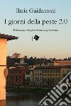 I giorni della peste 2.0Riflessioni emozionali dal confinamento. E-book. Formato PDF ebook