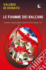 Le fiamme dei Balcani. E-book. Formato EPUB ebook