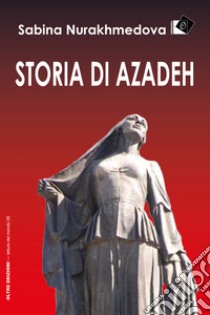 Storia di Azadeh. E-book. Formato EPUB ebook di Sabina Nurakhmedova