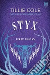 Styx. Per te solo io. E-book. Formato EPUB ebook di Tillie Cole