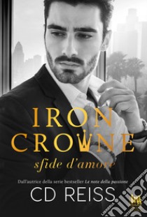 Iron Crowne. Sfide d'amore. E-book. Formato EPUB ebook di CD Reiss 