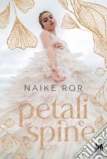 Petali e spine. E-book. Formato EPUB ebook di Naike Ror