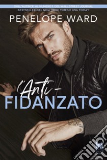 L'anti-fidanzato. E-book. Formato EPUB ebook di Penelope Ward