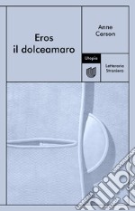 Eros il dolceamaro. E-book. Formato EPUB