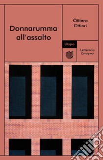 Donnarumma all'assalto. E-book. Formato EPUB ebook di Ottiero Ottieri