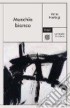 Muschio bianco. E-book. Formato EPUB ebook di Anna Nerkagi