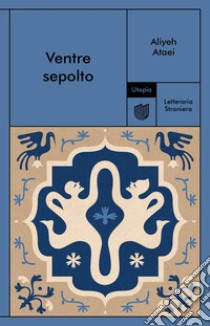 Ventre sepolto. E-book. Formato EPUB ebook di Aliyeh Ataei