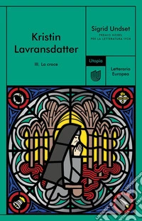 Kristin Lavransdatter. III. La croce. E-book. Formato EPUB ebook